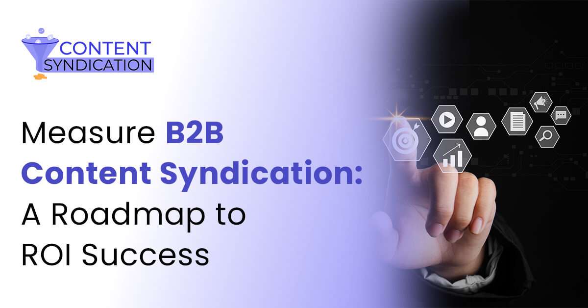 Measure Content Syndication A Roadmap To Roi Success