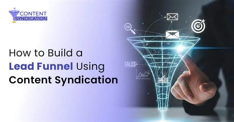 Build a High-Converting B2B Lead Funnel with Content Syndication