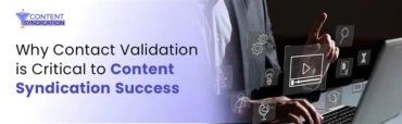 Why Contact Validation is Critical to Content Syndication Success