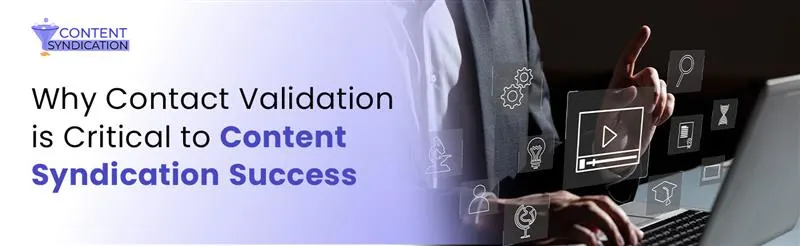 Why Contact Validation is Critical to Content Syndication Success