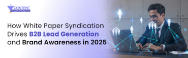 How White Paper Syndication Drives B2B Lead Generation and Brand Awareness in 2025