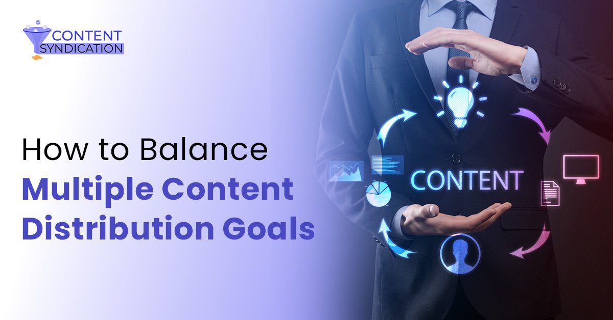 How to Balance Content Syndication Goals for B2B Success