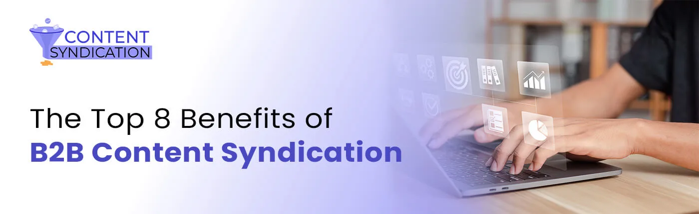 The Top 5 Benefits of B2B Content Syndication