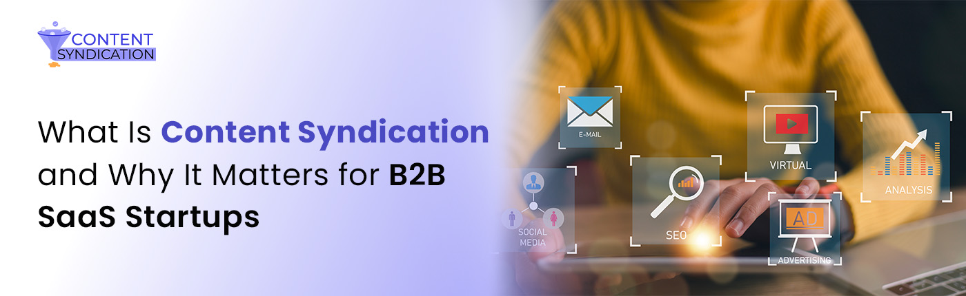 What Is Content Syndication and Why It Matters for B2B SaaS Startups