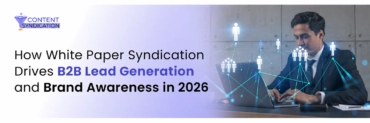 How White Paper Syndication Drives B2B Lead Generation and Brand Awareness in 2026.