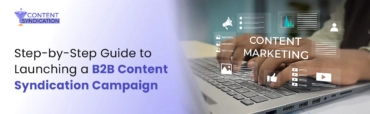 Step-by-Step Guide to Launching a B2B Content Syndication Campaign