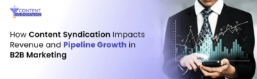 How Content Syndication Impacts Revenue and Pipeline Growth in B2B Marketing