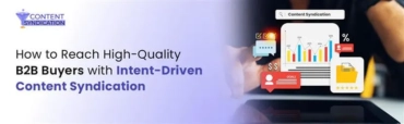 How to Reach High-Quality B2B Buyers with Intent-Driven Content Syndication