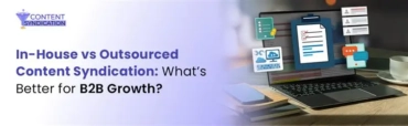 In-House vs Outsourced Content Syndication What’s Better for B2B Growth