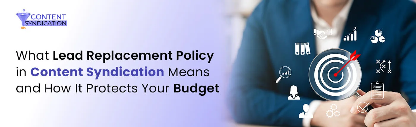 What Lead Replacement Policy in Content Syndication Means and How It Protects Your Budget