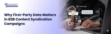Why First-Party Data Matters in B2B Content Syndication Campaigns