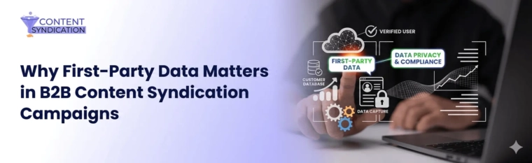 Why First-Party Data Matters in B2B Content Syndication Campaigns