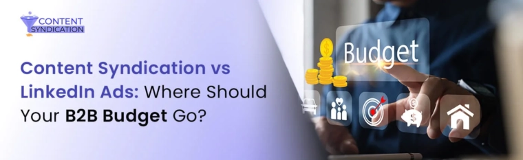 Content Syndication vs LinkedIn Ads Where Should Your B2B Budget Go