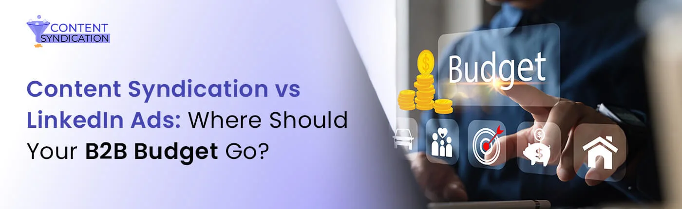 Content Syndication vs LinkedIn Ads Where Should Your B2B Budget Go