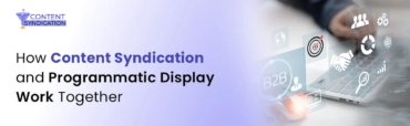 How Content Syndication and Programmatic Display Work Together