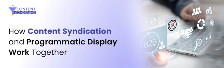 How Content Syndication and Programmatic Display Work Together