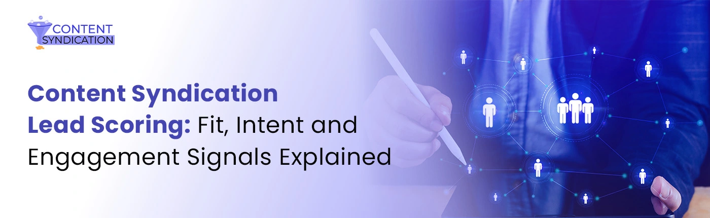 Content Syndication Lead Scoring Fit, Intent and Engagement Signals Explained