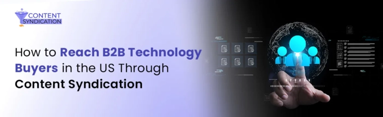 How to Reach B2B Technology Buyers in the US Through Content Syndication