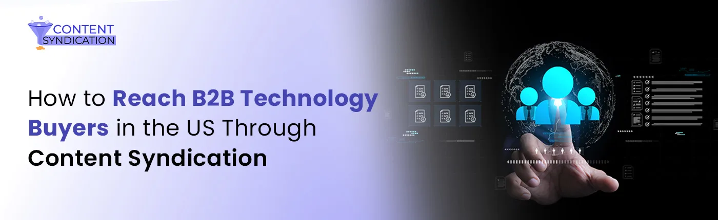 How to Reach B2B Technology Buyers in the US Through Content Syndication